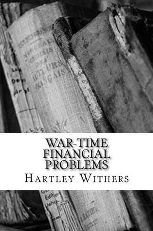 War-Time Financial Problems de Hartley Withers