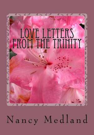 Love Letters from the Trinity de Medland, Nancy C.