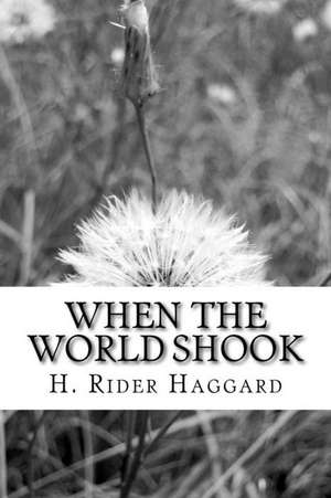 When the World Shook de H. Rider Haggard