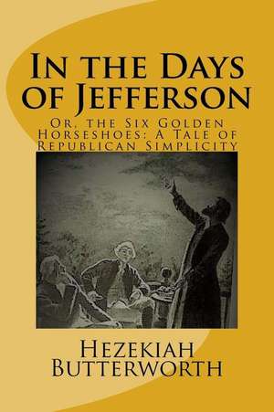 In the Days of Jefferson de Hezekiah Butterworth