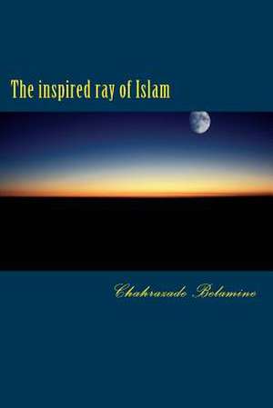 The Inspired Ray of Islam de Belamine, Chahrazade