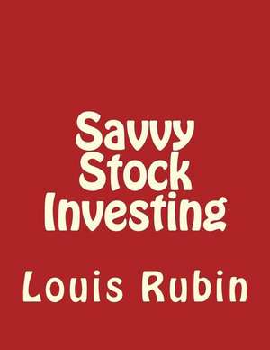 Savvy Stock Investing de Louis Rubin