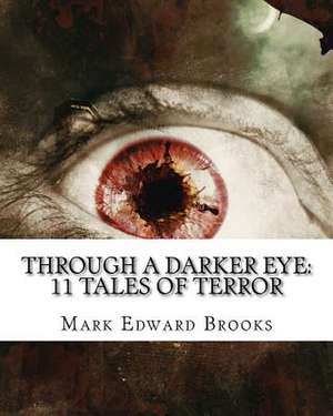 Through a Darker Eye de Mark Edward Brooks