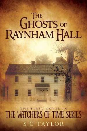 The Ghosts of Raynham Hall de Taylor, S. G.