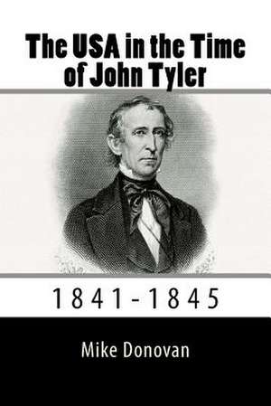 The USA in the Time of John Tyler de Mike Donovan