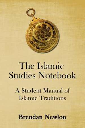 The Islamic Studies Notebook de Newlon, Brendan