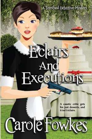 Eclairs and Executions de MS Carole Fowkes