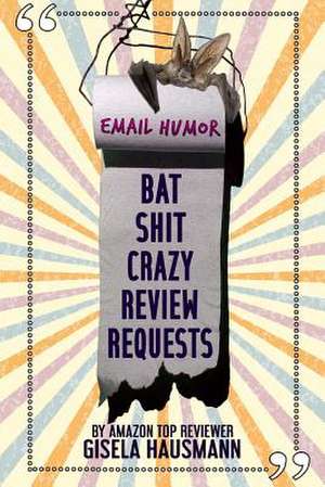 Bat Shit Crazy Review Requests de Gisela Hausmann