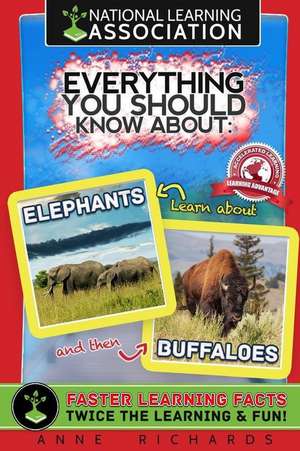 Everything You Should Know about Elephants and Buffaloes de Anne Richards