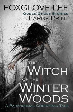 The Witch of the Winter Woods de Foxglove Lee