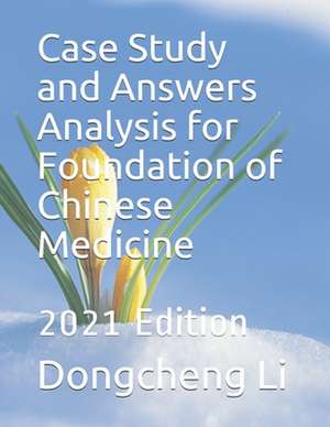 Case Study and Answers Analysis for Foundation of Chinese Medicine de Dongcheng Li