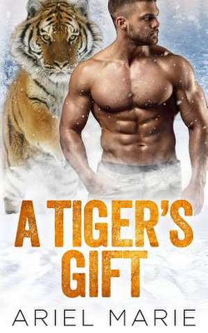 A Tiger's Gift de Ariel Marie