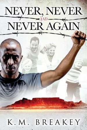 Never, Never and Never Again de Breakey, K. M.