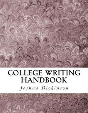 College Writing Handbook de Dickinson, Joshua