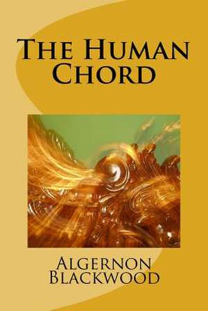 The Human Chord de Algernon Blackwood