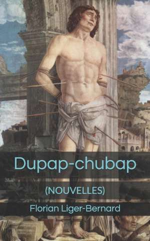 Dupap-Chubap de Florian Liger-Bernard