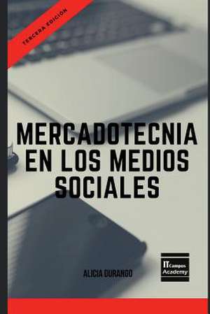 Mercadotecnia En Los Medios Sociales - Tercera Edicion de Alicia Durango