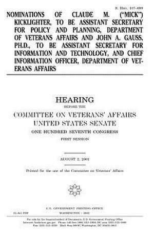 Nominations of Claude M. (Mick) Kicklighter, to Be Assistant Secretary for Policy and Planning, Department of Veterans Affairs and John A. Gauss, PH.D de United States Congress