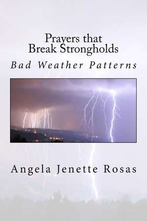 Prayers That Break Strongholds de Rosas, Angela Jenette