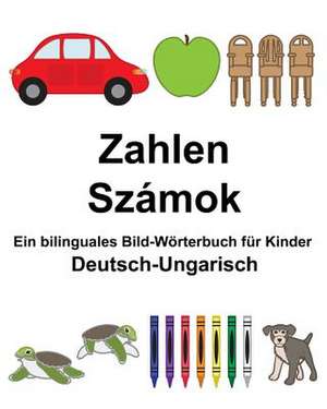 Deutsch-Ungarisch Zahlen/Szamok Ein Bilinguales Bild-Worterbuch Fur Kinder de Richard Carlson Jr