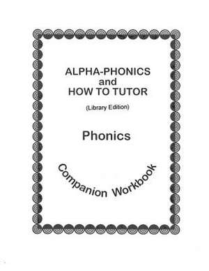 Alpha-Phonics and How to Tutor Phonics Companion Workbook > (Library Edit.) de Barbara J. Simkus