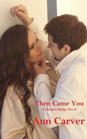 Then Came You de Ann Carver