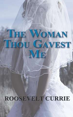 The Woman Thou Gavest Me de Roosevelt Currie