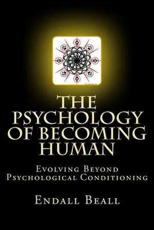 The Psychology of Becoming Human de Endall Beall