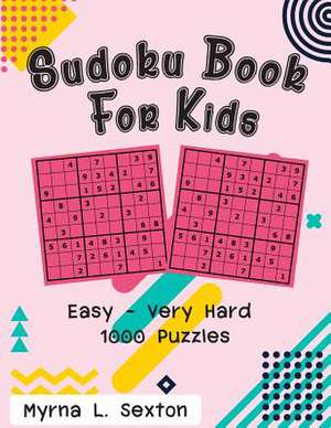 Sudoku Book for Kids de L. Sexton, Myrna