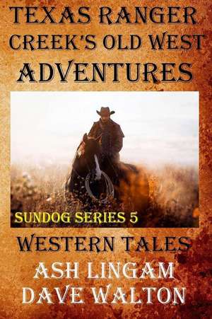 Texas Ranger Creek's Old West Adventures de Ash Lingam