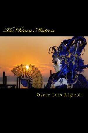 The Chinese Mistress de Oscar Luis Rigiroli