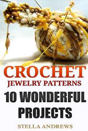 Crochet Jewelry Patterns de Andrews, Stella