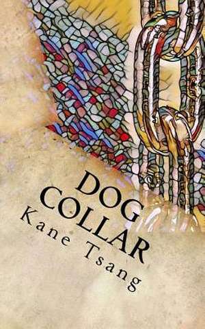 Dog Collar de Tsang, Kane