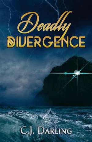 Deadly Divergence de Darling, C. J.