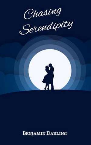 Chasing Serendipity de Benjamin Darling