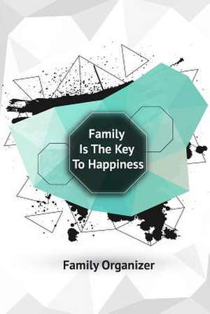 Family Organizer Family Is the Key to Happiness de Jaden, Payton