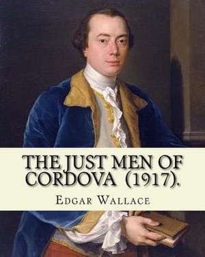 The Just Men of Cordova (1917). by de Edgar Wallace