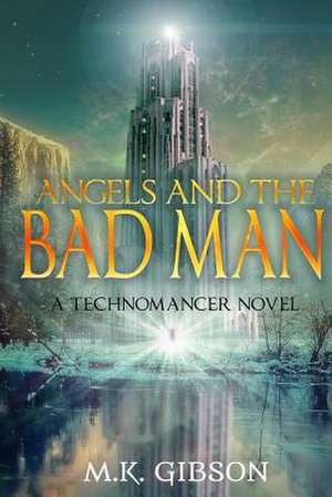 Angels and the Bad Man de M. K. Gibson