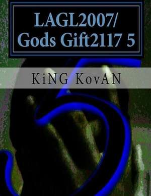 Lagl2007/Gods Gift2117 5 de Kovan, King