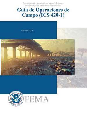 Guia de Operaciones de Campo (ICS 420-1) de Federal Emergency Management Agency