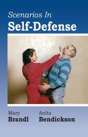 Scenarios in Self-Defense de Brandl, Mary