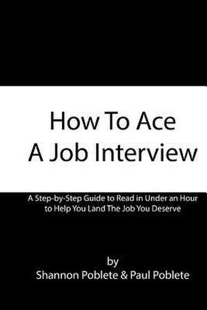 How to Ace a Job Interview de Poblete, Shannon