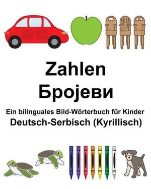 Deutsch-Serbisch (Kyrillisch) Zahlen Ein Bilinguales Bild-Worterbuch Fur Kinder de Richard Carlson Jr