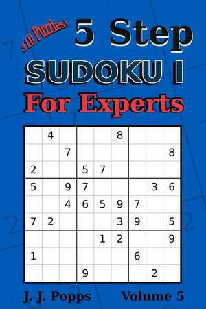 5 Step Sudoku I for Experts Vol 5 de Popps, John Joseph