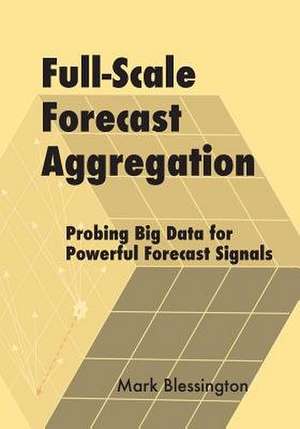 Full-Scale Forecast Aggregation de Mark Blessington