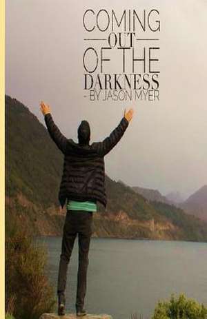 Coming Out of the Darkness de Myer, Jason