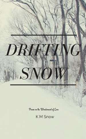 Drifting Snow de Snow, K. M.