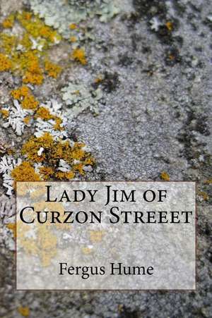 Lady Jim of Curzon Streeet de Fergus Hume