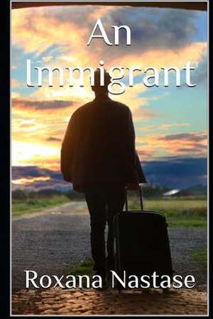 An Immigrant de Roxana Nastase