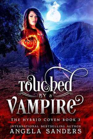 Touched by a Vampire (the Hybrid Coven) de Angela Sanders